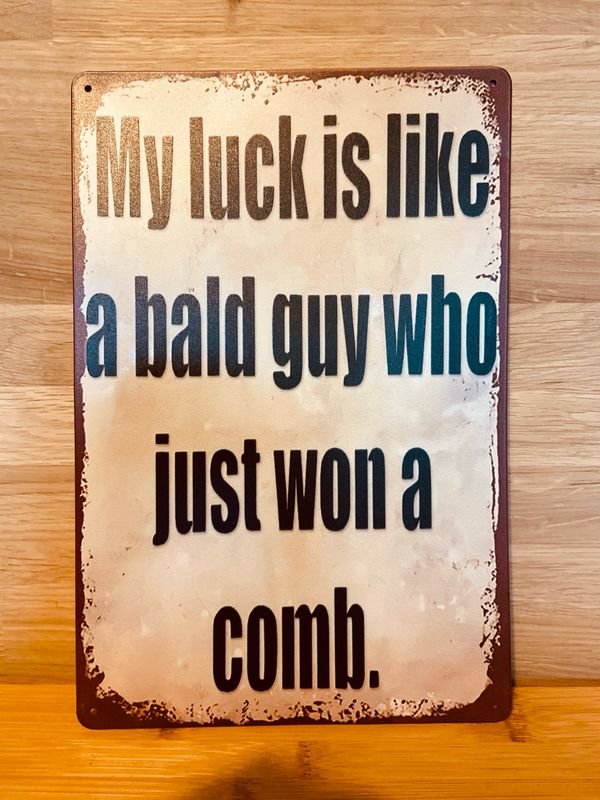 Metal Sign - A Bald Guy Just Won A Comb