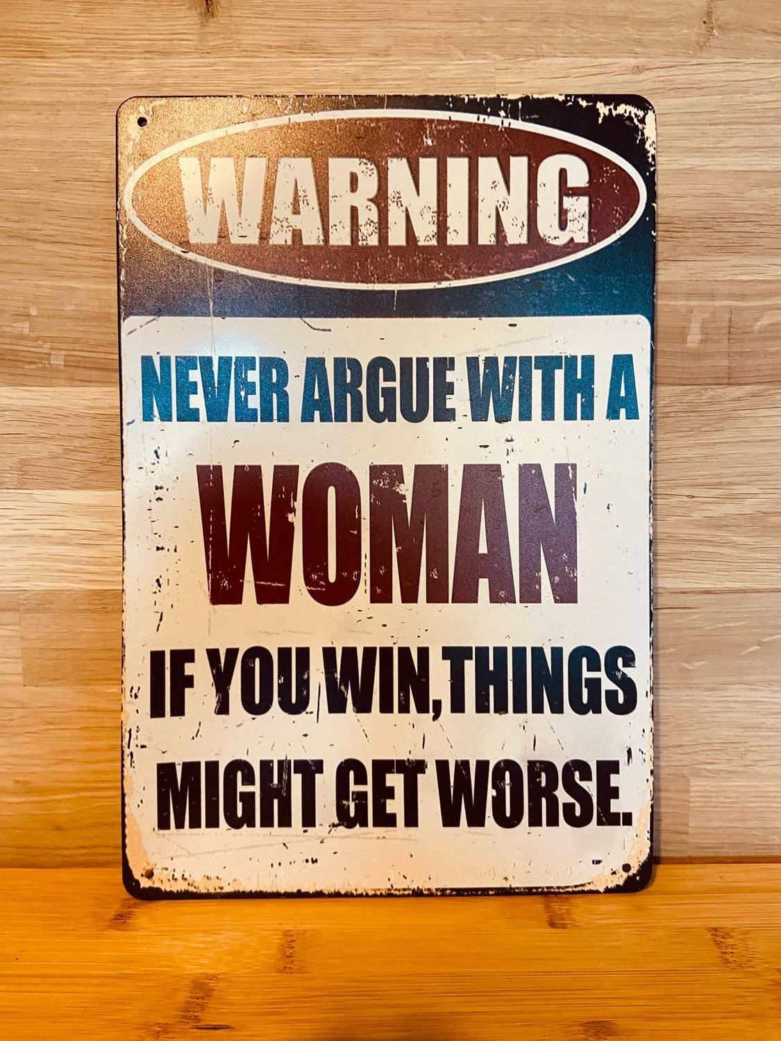 Metal Sign - Warning Never Argue With A Woman