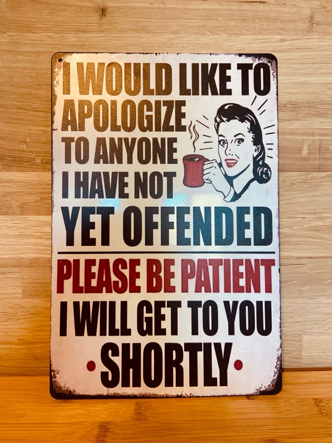 Metal Sign - Not Yet Offended