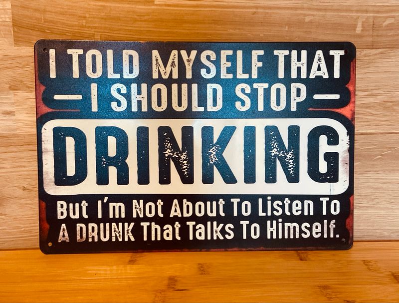Metal Sign - I Told Myself I Should Stop Drinking
