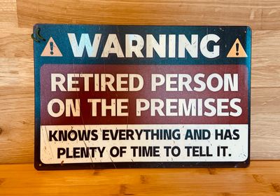 Metal Sign - Warning, Retired Person On The Premises