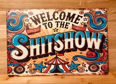 Metal Sign - Welcome To The Shit Show