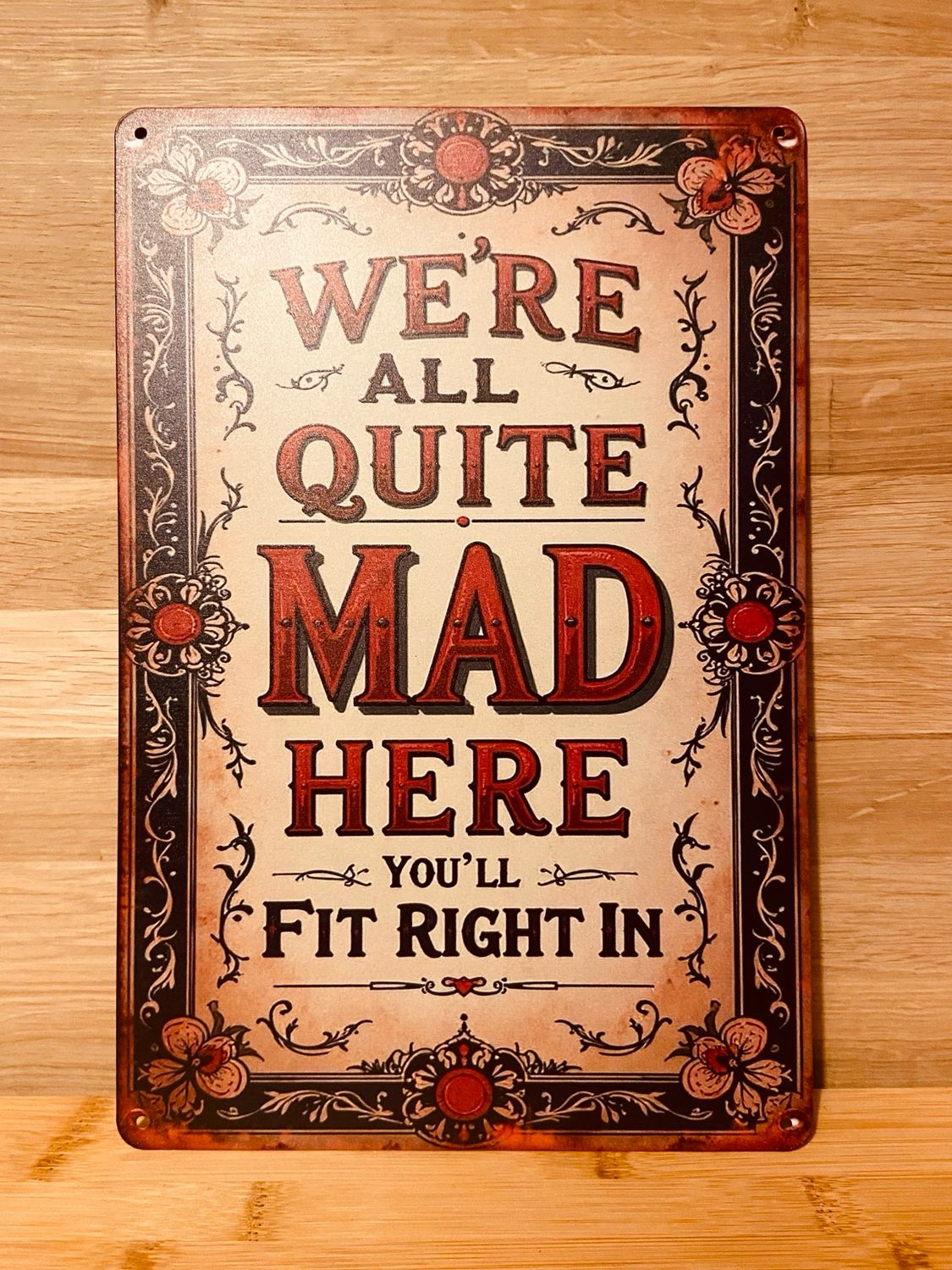Metal Sign - We’re All Quite Mad Here
