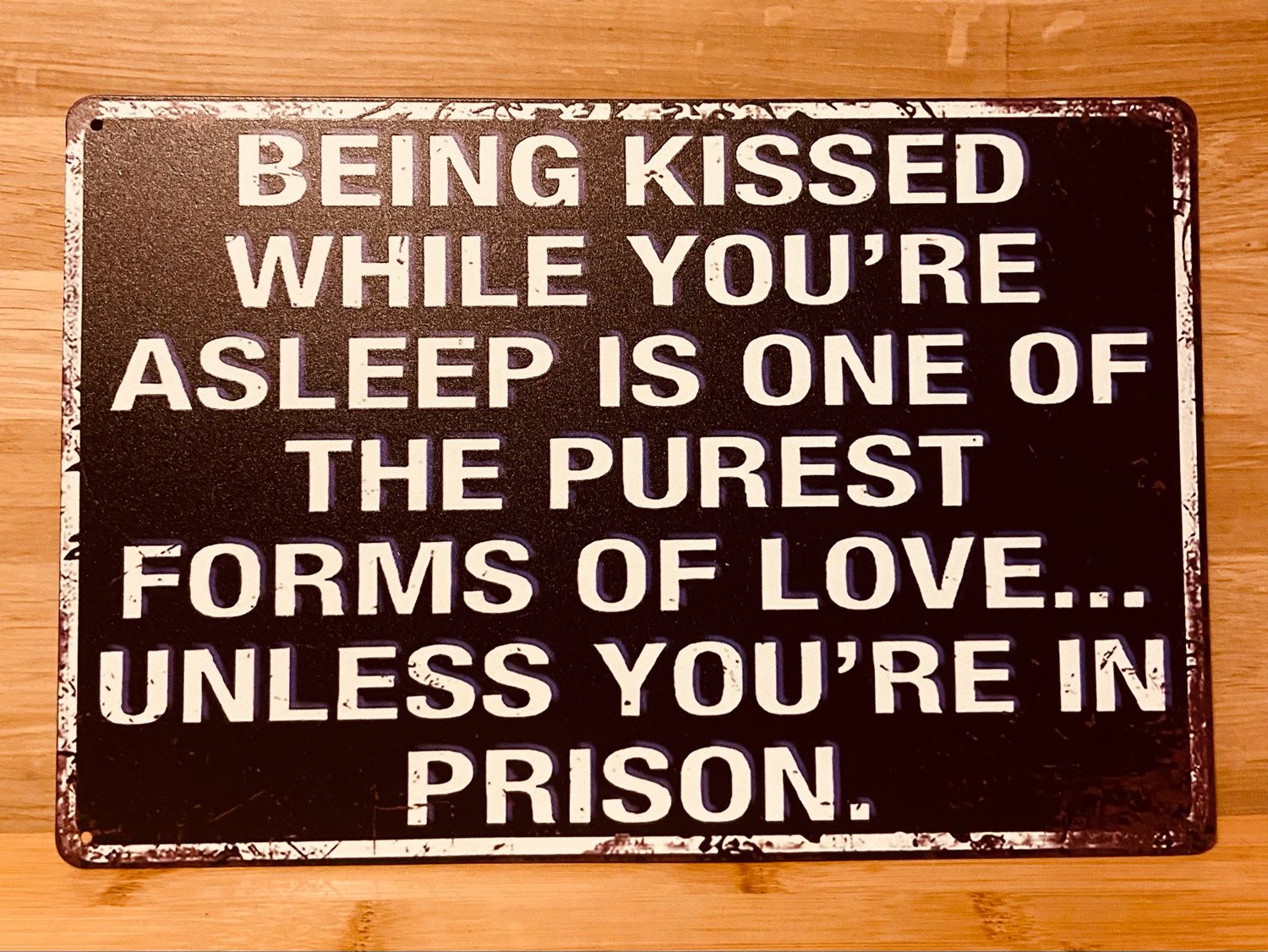 Metal Sign - Unless You’re In Prison