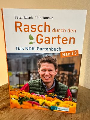 Rasch durch den Garten: Das NDR-Gartenbuch – Band 3 Rasch durch den Garten: Das NDR-Gartenbuch – Band 3