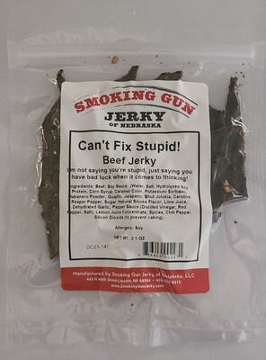 Can't Fix Stupid Beef Jerky, 2.1 oz. Pkg.  ((Almost)) HOTTEST AVAILABLE!