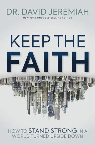 Keep The FAITH - Dr. David Jeremiah
