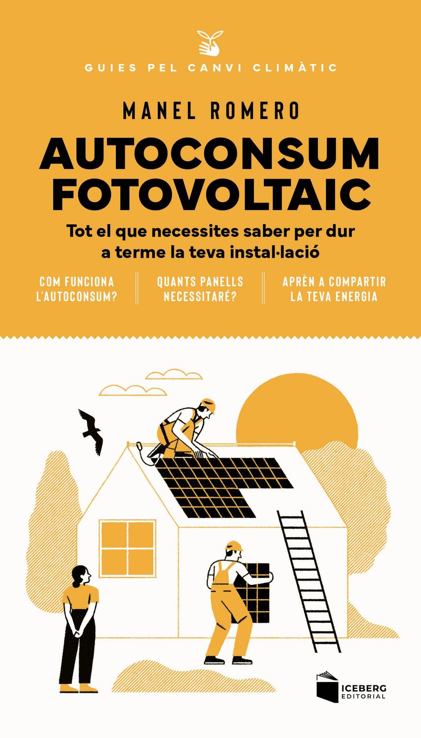 AUTOCONSUM FOTOVOLTAIC    Tot el que necessites saber per dur a terme la teva instal·lació.
