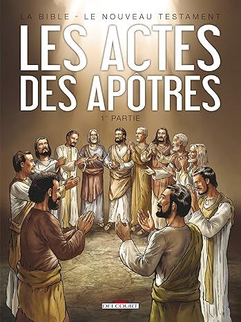 La Bible - Le Nouveau Testament - Les Actes des Apôtres T01