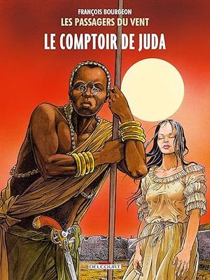 Les Passagers du vent T03: Le Comptoir de Juda