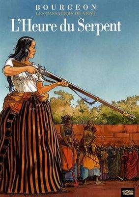 Les Passagers du vent T04: L'Heure du Serpent