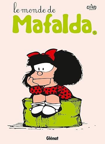 Mafalda - Tome 05 NE: Le monde de Mafalda