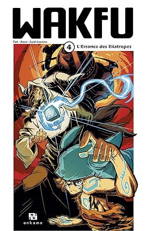 Wakfu manga Tome 04-L&#39;errance des Eliatropes