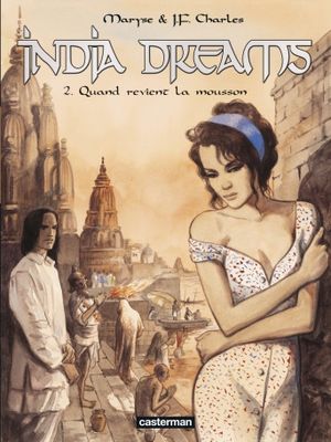India Dreams: Quand revient la mousson - Tome 2