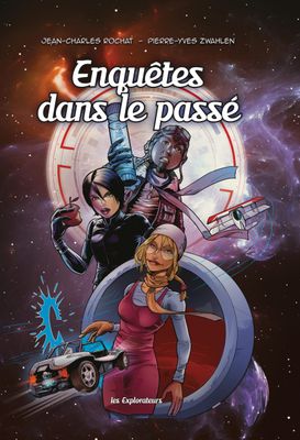 Les Explorateurs : Enquête dans le passé Tome 1
