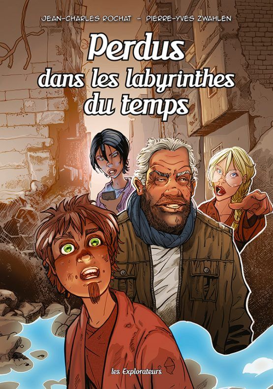 Les Explorateurs : Perdus dans les labyrinthes du temps Tome 6