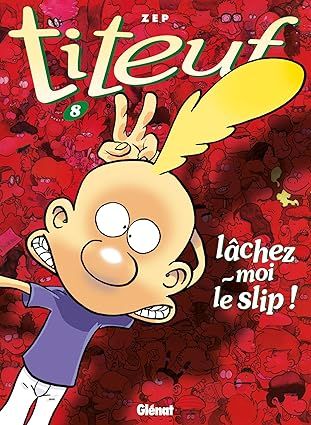 Titeuf, tome 8 : Lâchez moi le slip !