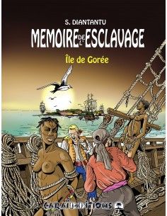 Mémoire de l&#39;esclavage tome 4 : Île de Gorée