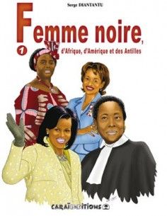 Femme noire, d&#39;Afrique, d&#39;Amérique et des Antilles : Tome 1