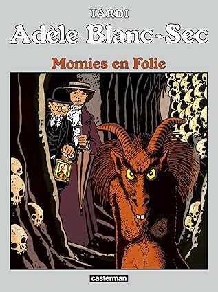 Adèle Blanc Sec - Momies en Folie - Tome 4