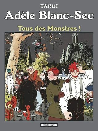 Adèle Blanc Sec - Tous des monstres ! - Tome 7
