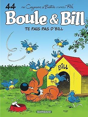 Boule et Bill - Tome 44 - Te fais pas d&#39;Bill !