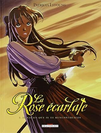 La Rose écarlate T01: Je savais que je te rencontrerais