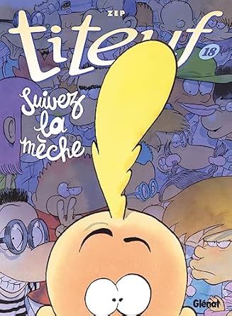 Titeuf - Tome 18 : Suivez la mèche