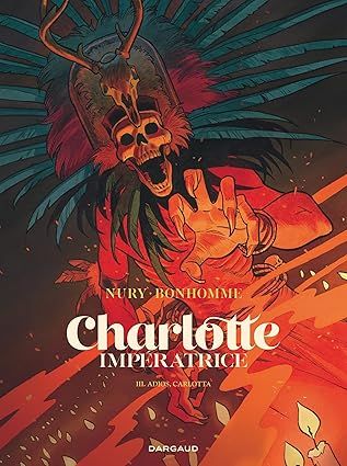 Charlotte impératrice - Tome 3 - Adios, Carlotta