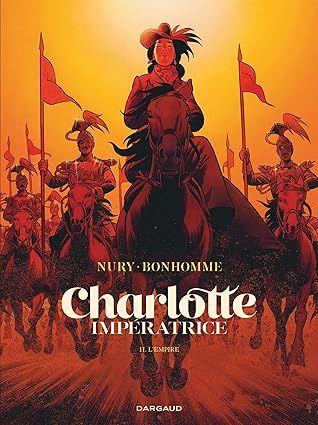 Charlotte impératrice - Tome 2 - L&#39;Empire