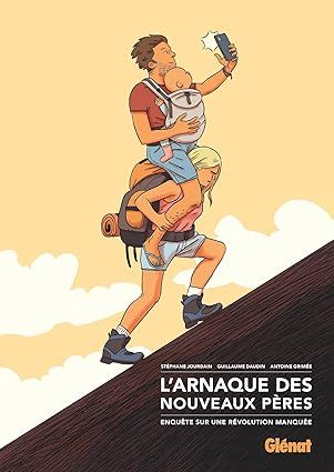 L&#39;Arnaque des nouveaux pères : Enquête sur une révolution manquée