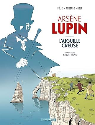 Arsène Lupin - Tome 01 : L&#39;aiguille creuse
