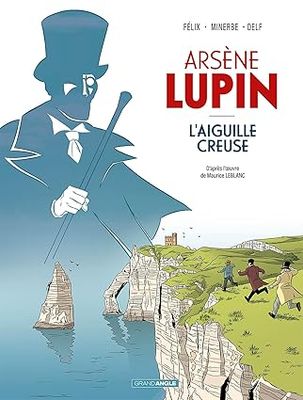 Arsène Lupin - Tome 01 : L&#39;aiguille creuse