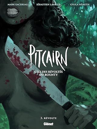 Pitcairn - L&#39;île des Révoltés du Bounty - Révolte - Tome 03