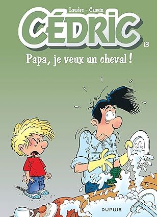 Cédric - Papa, je veux un cheval ! - Tome 13