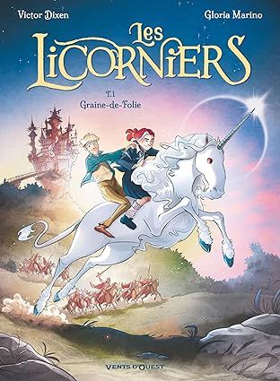 Les Licorniers - Tome 01 : Graine-de-Folie