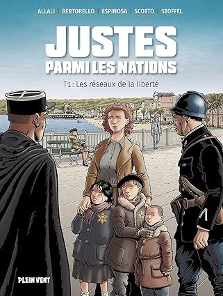 Justes parmi les nations : Les réseaux de la liberté - Tome 1