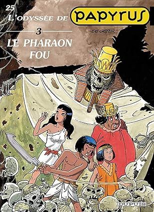 Papyrus, Tome 25 : L&#39;Odyssée de Papyrus III, Le Pharaon fou