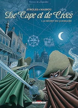 De Cape et de Crocs - Tome 1 : Le secret du Janissaire