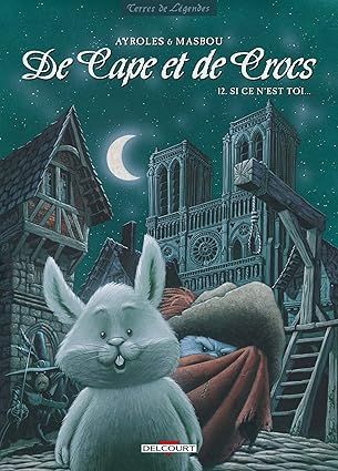De Cape et de Crocs -Tome 12 : Si ce n&#39;est toi...
