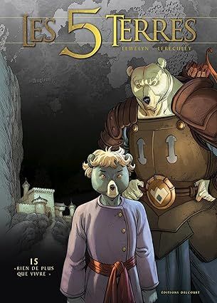Les 5 terres Tome 15 : &quot;Rien de plus que vivre&quot;