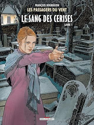 Les Passagers du vent Tome 8 : Le Sang des cerises, livre I