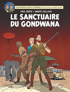 Blake &amp; Mortimer -Tome 18 :  Le Sanctuaire du Gondwana