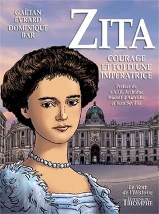 Zita, Courage et Foi d&#39;une impératrice