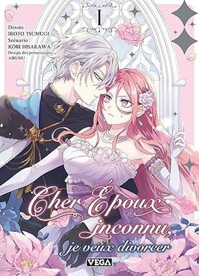 Cher époux inconnu, je veux divorcer - Tome 1