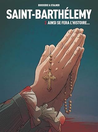 Saint-Barthélemy Tome 3 : Ainsi se fera l'Histoire