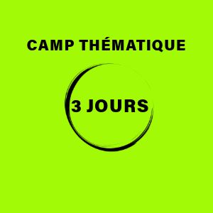 CAMP THÉMATIQUE 3 JOURS
