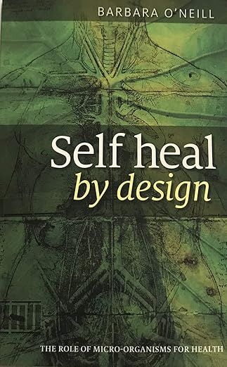 Self-Heal by Design   by Dr. Barbara O'Neill