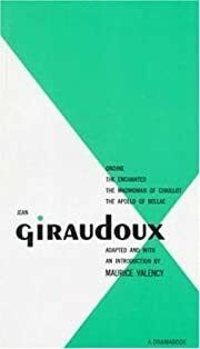 Giraudoux, Jean: Four Plays: Volume 1 (Ondine, Enchanted, Madwoman of Challot, Apollo of Bellac) by Jean Giraudoux, Maurice Valency (Intro) 1958. Softcover.