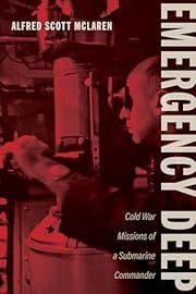 Emergency Deep: Cold War Missions of a Submarine Commander by Alfred Scott McLaren; 2021. Hardcover. (inscribed by the author)